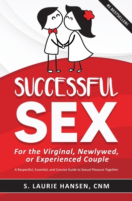 Coperta cărții 'Successful Sex for the Virginal, Newlywed, or Experienced Couple: A Respectful, Essential, and Concise Guide to Sexual'