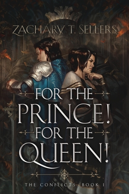 For the Prince! For the Queen! - Zachary T. Sellers