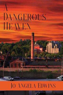 A Dangerous Heaven - Jo Angela Edwins