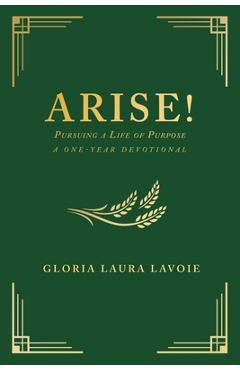 Poza produsului Arise! Pursuing a Life of Purpose: A One-Year Devotional - Gloria Laura Lavoie