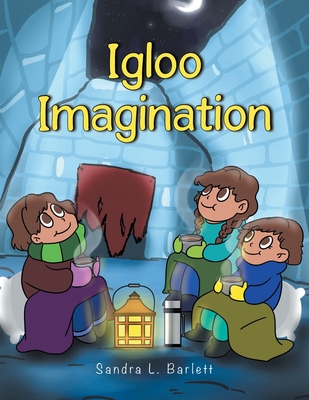 Igloo Imagination - Sandra L. Barlett