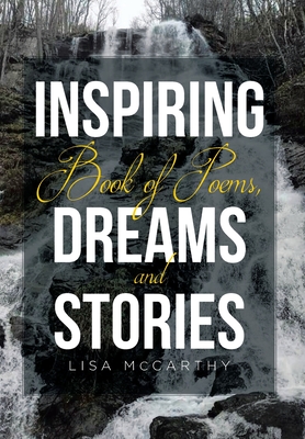 Inspiring Book of Poems, Dreams and Stories - Lisa Mccarthy