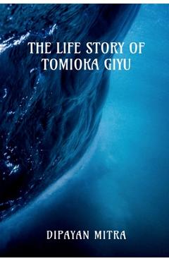 Poza produsului Life Story of Tomioka Giyu [The Water Hashira] - Dipayan Mitra