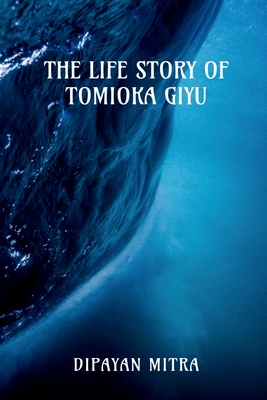 Life Story of Tomioka Giyu [The Water Hashira] - Dipayan Mitra