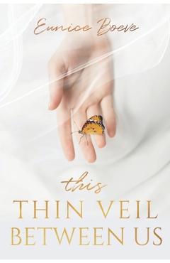 Coperta cărții 'This Thin Veil Between Us - Eunice Boeve'