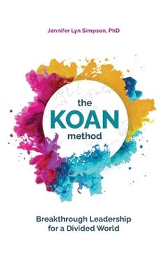 Coperta cărții 'The KOAN Method: Breakthrough Leadership for a Divided World - Jennifer Lyn Simpson'