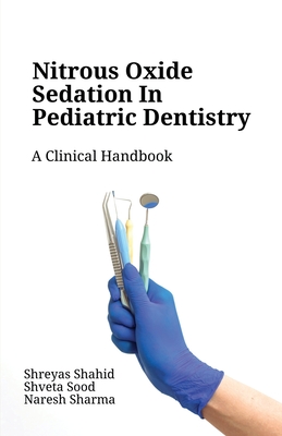 Coperta cărții 'Nitrous Oxide Sedation in Pediatric Dentistry - Shreyas Shahid'