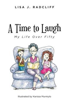 Coperta cărții 'A Time to Laugh: My Life Over Fifty - Lisa J. Radcliff'