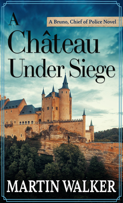 A Château Under Siege - Martin Walker