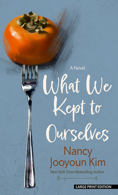 What We Kept to Ourselves - Nancy Jooyoun Kim