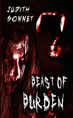Beast of Burden: A Horror Novella - Judith Sonnet