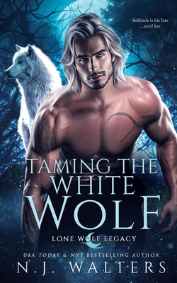 Taming the White Wolf - N. J. Walters