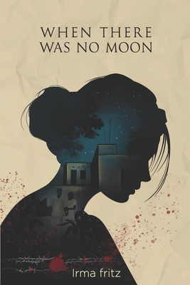 When There Was No Moon - Irma Fritz
