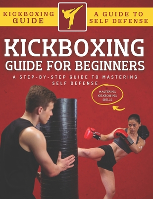 Coperta cărții 'Kickboxing Guide For Beginners: A Step-By-Step Guide To Mastering Self Defense - Abde Hafid'