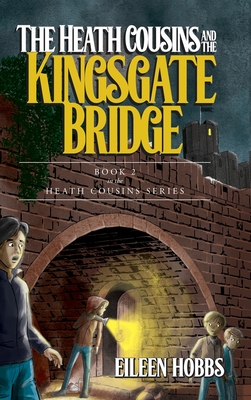 Heath Cousins and the Kingsgate Bridge: Book 2 of the Heath Cousins Series - Eileen Hobbs