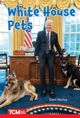 White House Pets: Level 2: Book 26 - Dani Neiley