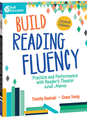 Build Reading Fluency: Practice and Performance with Reader's Theater and More - Timothy Rasinski