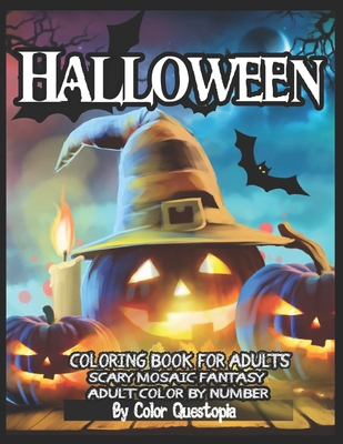 Halloween Coloring Book For Adults - Adult Color By Number- Scary Mosaic Fantasy: Featuring Dark Cemeteries, Cursed Black Cats, Scary Pumpkins, Haunts - Color Questopia