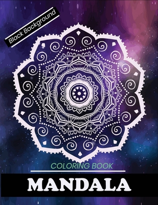 Mandala coloring book Black Background: A Fun and Unique Mandala Coloring Book (Black Background) - Farjana Fluroxan