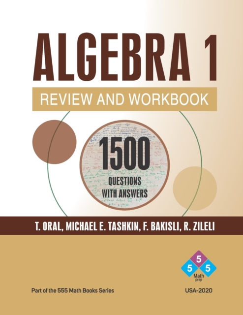 Algebra 1 Review and Workbook: 1155 ALGEBRA Questions with Answers - Fuad Bakisli