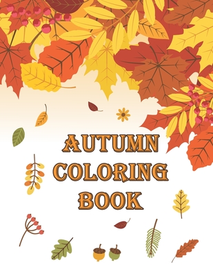 Autumn Coloring Book: Autumn Coloring Book Featuring Relaxing Nature Country Scenes and Beautiful Fall Landscapes (Adult Coloring) - Lunar Sky