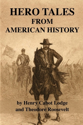Hero Tales From American History - Henry Cabot Lodge