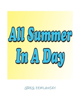 All Summer in a Day - Greg Zemlansky