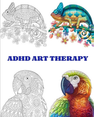 ADHD Art Therapy: beautiful animals and relaxing patterns with this easy coloring book for a real and intensive art therapy. Dissolve yo - Leone Max