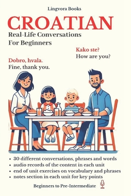 Croatian: Real-Life Conversation for Beginners - Lingvora Books