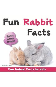 Coperta cărții 'Fun Rabbit Facts: Fun Animal Facts for kids (Bunny FACTS BOOK WITH ADORABLE PHOTOS) PET LOVERS! - Naomi Hopkins'