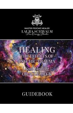 Coperta cărții 'Psychic Soul Healing Oracle Guidebook: For Healing the Shadow Aspects of Self - Laura Schwalm'