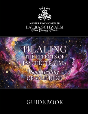 Psychic Soul Healing Oracle Guidebook: For Healing the Shadow Aspects of Self - Laura Schwalm
