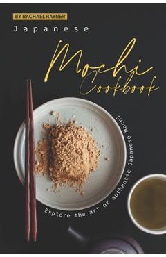 Poza produsului Japanese Mochi Cookbook: Explore the art of authentic Japanese Mochi - Rachael Rayner