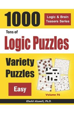 Coperta cărții 'Tons of Logic Puzzles: 1000 Easy Variety Puzzles - Khalid Alzamili'