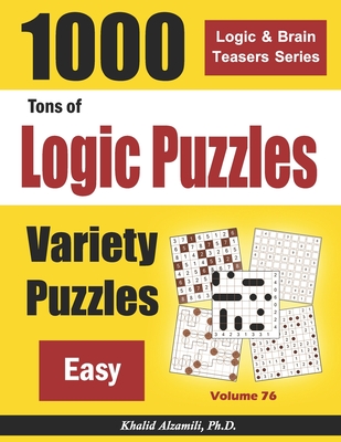 Tons of Logic Puzzles: 1000 Easy Variety Puzzles - Khalid Alzamili