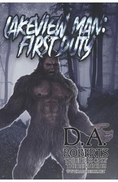 Coperta cărții 'Lakeview Man: First Duty: Book Two of the Lakeview Man Series - D. A. Roberts'