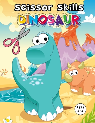 Scissor Skills Dinosaur: Cutting And Pasting Practice Book For preschoolers Ages 3 And up (practicing cutting with scissors) - K. Art Press