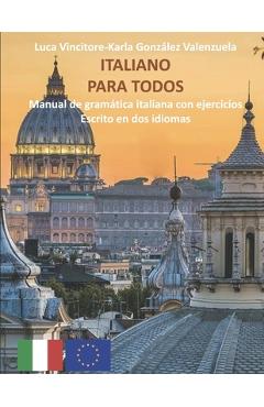Poza produsului Italiano Para Todos: Manual de gramática italiana con ejercicios escrito en italiano y español - Karla González Valenzuela