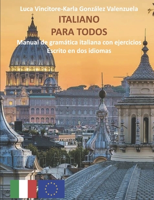 Italiano Para Todos: Manual de gramática italiana con ejercicios escrito en italiano y español - Karla González Valenzuela