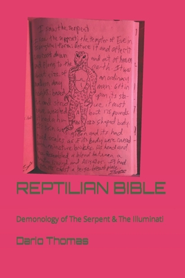 Reptilian Bible: Demonology of The Serpent Race: Reptilian Esoterics & The Illuminati - Dario Thomas
