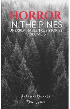 Coperta cărții 'Horror in the Pines: Unexplainable True Stories, Volume 5 - Tom Lyons'