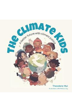 Coperta cărții 'The Climate Kids: A better future with climate justice - Theodore Mui'