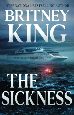 The Sickness: A Psychological Thriller - Britney King