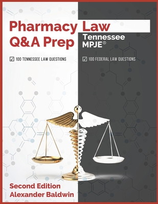 Pharmacy Law Q&A Prep: Tennessee MPJE: Second Edition - Alexander Baldwin