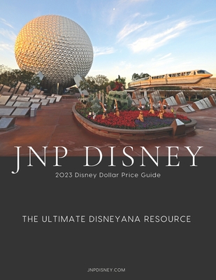 JNP Disney 2023 Disney Dollar Price Guide: The Ultimate Disneyana Resource - August Ferretti