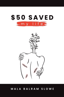 $50 saved my life - Mala Balram Slowe