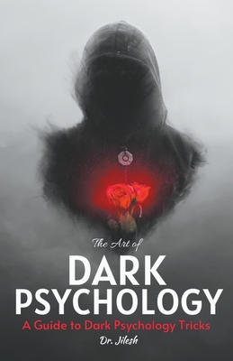 Coperta cărții 'The Art of Dark Psychology: A Guide to Dark Psychology Tricks - Jilesh'