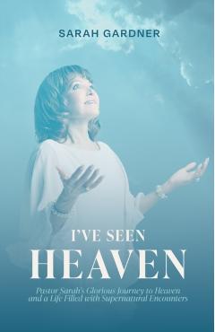 Poza produsului I've Seen Heaven - Sarah Gardner