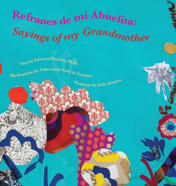Refranes de mi Abuelita: Sayings of my Grandmother - Edward Paulino