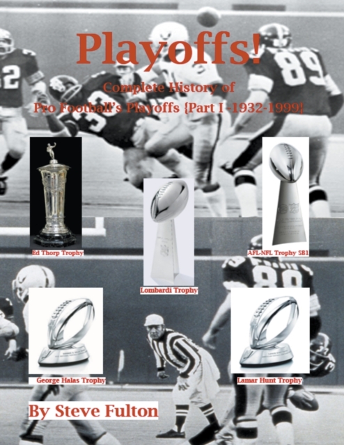 Playoffs! Complete History of Pro Football Playoffs {Part I - 1932-1999} - Steve Fulton